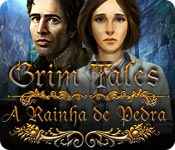 Grim Tales: A Rainha de Pedra